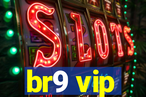 br9 vip